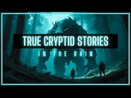 True CRYPTID Horror Stories in the Rain | True Scary Stories in the Rain | @RavenReads