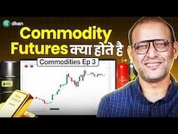 How to Trade Commodity Futures | Commodity Futures Trade Kaise Kare | Commodities Ep 3 | Dhan