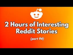 "Reddit Stories" to fall asleep to (2 Hours) - Best AskReddit Stories AITA Compilation