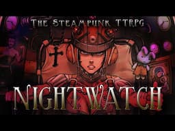 #steampunk #  #TTRPG  NIGHTWATCH Pre Launch Trailer | Coming to Kickstarter Early 2025