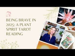 Being Brave in 2025: A Plant Spirit Tarot Reading