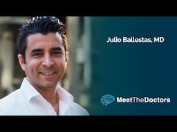 Meet the Doctors - Julio Ballestas, MD