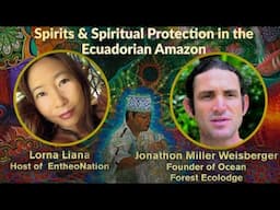 Ancient Spirits & Mysticism in the Upper Amazon | Jonathon Miller Weisberger