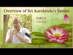 Prof. Mangesh Nadkarni: Savitri Overview | 11. Book 6 Canto 2