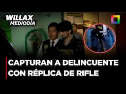 Willax Mediodía - FEB 05 - CAPTURAN A DELINCUENTE CON RÉPLICA DE RIFLE DE ASALTO | Willax