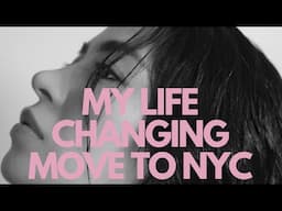 My Life Changing Move to NYC!