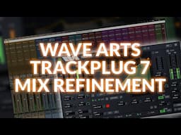 Refining The Mix With Wave Arts TrackPlug 7