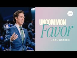 Uncommon Favor | Joel Osteen