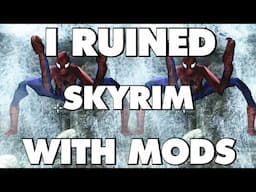 I RUINED Skyrim With Mods - Totally Normal Spiders - Part 3