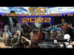 100 Video Games I beat in 2022.