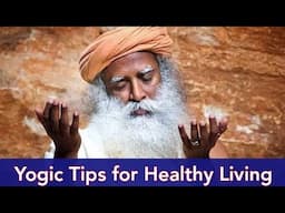 Yogic Tips for Healthy Living | Simple steps to follow