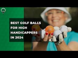 Best Golf Balls for High Handicappers (2024 Guide)