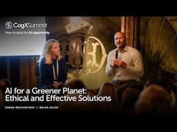 AI for a Greener Planet: Ethical and Effective Solutions | CogX Summit 2024