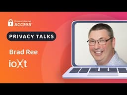 Privacy Talks | Interview with Brad Ree from ioXt