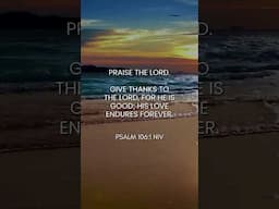 PRAISE THE LORD | Psalm 106 #praisethelord