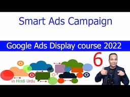 Smart Ads Campaign | Google Ads Display course 2022 in Hindi Urdu lesson 6