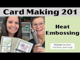 Card Making 201, Class 4: Heat Embossing