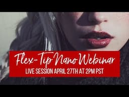 Flex-Tip Nano Webinar