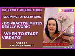 Live 'Q&A' | Playing By Ear / Do Practise Mutes Work / When To Start Vibrato