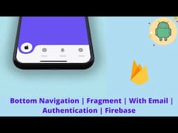 Bottom Navigation | Fragment | With Email | Authentication | Firebase | Part 2