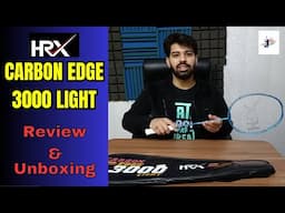 Unboxing the HRX Carbon Edge 3000: Is it the Ultimate Badminton Racket?