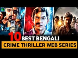 Top 10 Best Bengali Crime Thriller Web Series in Hindi Dubbed 2025