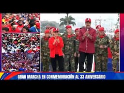 🔴URGENTE! NICOLAS MADURO CELEBRA LOS 33 AÑOS DE LA CONMEMORACIÓN DEL 04 FEBRERO CON MARCHA NACIONAL