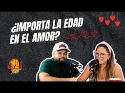 EP #38 - #NoEsUnShow - ¿IMPORTA la EDAD en el AMOR ❤️?