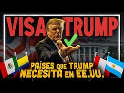 8 países LATINOS que TRUMP SÍ QUIERE en Estados Unidos