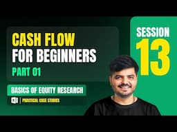 Cash flow for Beginners - 1 | Equity Research Full Course | Session 13