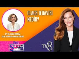 CLACS TEDAVİSİ NEDİR? | OP. DR. ZUHAL DURMAZ  | 8'de Sağlık