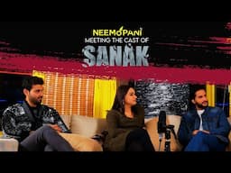 Un-cut Interview of SANAK Star Cast | SANAK The Film | Neemopani