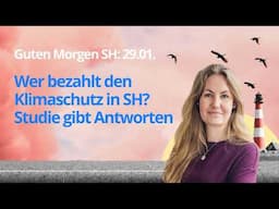 Guten Morgen SH 29.01. Wer bezahlt den Klimaschutz in SH? Studie gibt Antworten