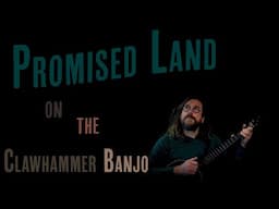 Promised Land | Ryan Spearman plays the Clawhammer Banjo | Tab Included