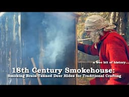 18th Century Smokehouse: Smoking Brain-Tanned Deer Hides for Traditional Crafting | DIY | Bushcraft