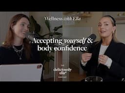 Alice Living: Accepting yourself & body confidence | Wellness with Ella