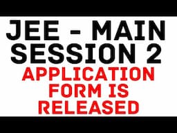 JEE MAIN 2025 SESSION - 2 APPLICATION FORM IS RELEASED BY NTA / WHAT IS THE LAST DATE..?