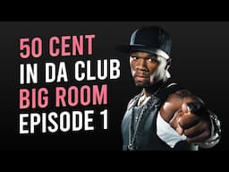 50 Cent - In Da Club | Big Room Remix From Scratch EP1 | The Drop