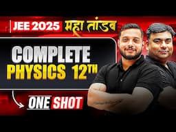 Complete Class 12th PHYSICS in 1 Shot | All Concepts & PYQs | JEE 2025