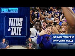 The Big East Forecast with John Fanta | Titus & Tate