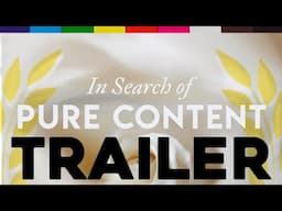 In Search of Pure Content - Official Trailer