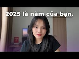 Cách biến 2025 thành năm THÀNH CÔNG NHẤT || Hệ thống lên kế hoạch, đơn giản, dễ dùng