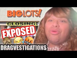 BIG LOTS CLOSURE EXPOSED! BIG LOTS IS CLOSING! LET'S DRAGVESTIGATE!