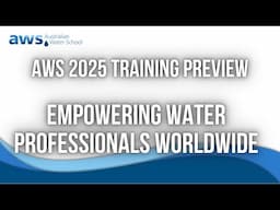 AWS 2025 Training Preview: Empowering Water Professionals Worldwide