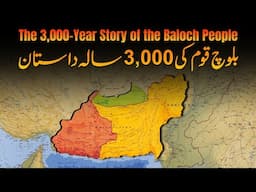 3000 Years History of the Baloch People & Balochistan | Complete Documentary Film by Faisal Warraich