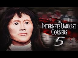 The Internet's Darkest Corners 5