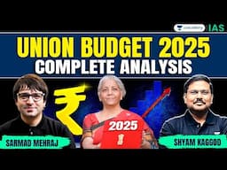 Union Budget 2025 Complete Analysis | FM Nirmala Sitharaman | UPSC | Sarmad Mehraj, Shyam Kaggod