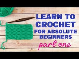 Learn To CROCHET For ABSOLUTE BEGINNERS, Part One (VERY SLOW!)