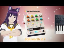 Do I still think The hologram electronics chroma console is worth it ?