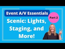 Event A/V Essentials Part 2: Transform Your Space with Scenic Design (Stage, Lights and More!)